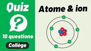 ATOME & ION 🔟/🔟 Quiz | Physique - Chimie