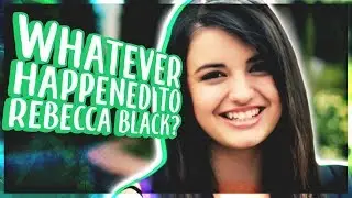 Whatever Happened to Rebecca Black?