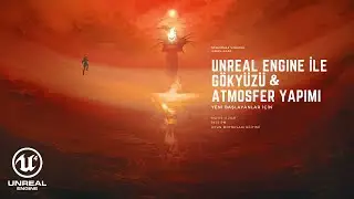Unreal Engine ile Atmosfer ve Gökyüzü Oluşturma Nasıl Yapılır?