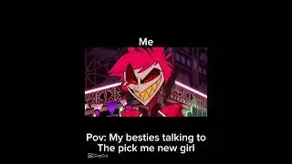 Pov: My Besties Talking To A New Pick Me Girl