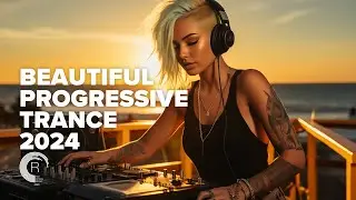 BEAUTIFUL PROGRESSIVE TRANCE 2024 [FULL ALBUM]