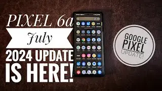 PIXEL 6a July 2024 Update Review | Should You Update Your Pixel? 📱