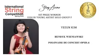 YEEUN KIM: Violin Group F 1st Prize - Henryk Wieniawski, Polonaise de Concert opus 4