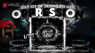 🔴LIVE🔴Day 123 of trying to get OPPRESSION | Sol's RNG