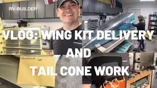 RV-10 | Vlog: Wing Kit Delivery and Tail Cone Work | RV-Builder