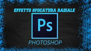//Effetto Sfocatura Radiale\\ PhotoShop #2 By SimoPlay99