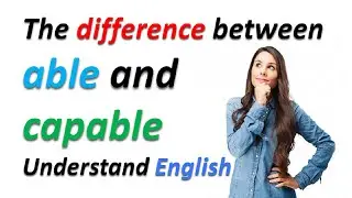What is the difference between able and capable?