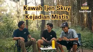Kawah Ijen skuy, kejadian mistis ! | Podcast Susah Sinyal EPS 1 #kawahijen #horor