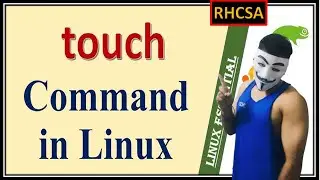 Touch Command in Linux: Create Empty Files & Modify Timestamps | RHCSA Part-9