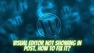 WordPress Visual Editor Disable? WordPress Visual Editor Problem? How to Fix it? Visual Editor Issue