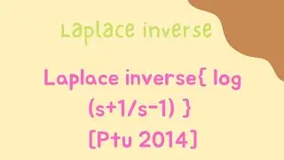 Find laplace inverse of log s+1/s-1 Most important questions of Laplace transforms btech maths3