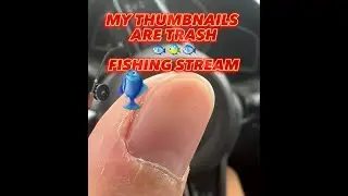 MY THUMNAILS ARE TRASH FISHING STREAM