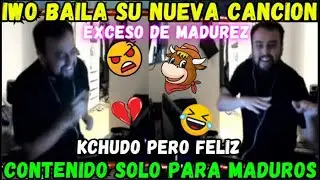 🔥IWITO BAILA SU NUEVA CANCIÓN🤣CONTENIDO CON EXCESO DE MADUREZ😡