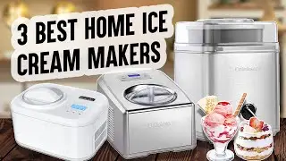 Top 3 BEST Home Ice Cream Makers | KUMIO, Cuisinart Ice Cream and Cuisinart Deluxe
