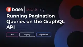 8base Academy - Running Pagination Queries on the GraphQL API