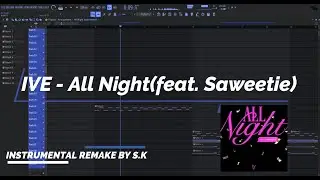 IVE (아이브) - All Night(feat. Saweetie) Instrumental(Remake By S.K)FL Studio FLP