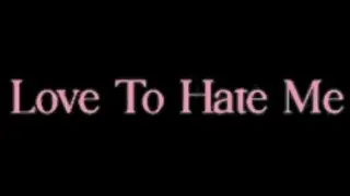Love To Hate Me - THE ALBUM - 5/8