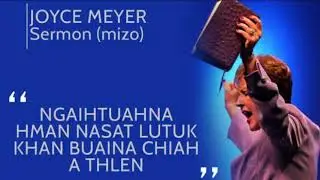 Ngaihtuahna hman nasat lutuk khan buaina chiah athlen.Joyce Mayer Mizo Sermon