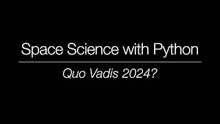 Space Science with Python - Quo Vadis 2024?