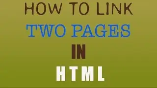 HOW TO CONNECT TWO HTML PAGES .