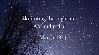 Skimming the nightime AM dial in 1971