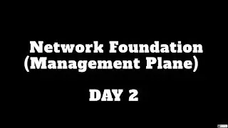 Network Foundation (Management Plane) DAY 2 |||Geekyleaks Network|||