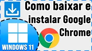 Como baixar e instalar o Google Chrome no Windows 11