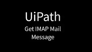 UiPath: Get IMAP Message