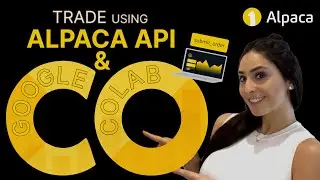 Trade Stocks in Your Browser Using Google Colab & Alpaca API