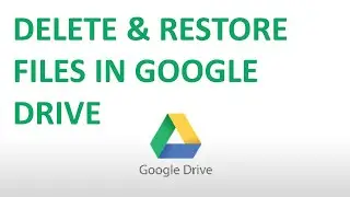 How to Delete and Restore Files in Google Drive