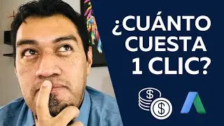 ¿Cuánto Cobra Google Ads por un Clic?