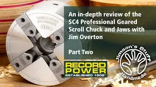 An in-depth review of the SC4 Professional Geared Scroll Chuck and Jaws with Jim Overton: Part Two