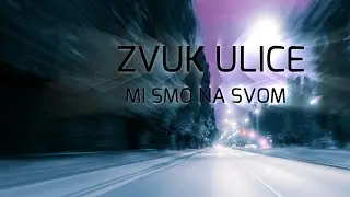 Zvuk ulice - Mi smo na svom (Official lyric video)