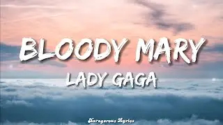 Lady Gaga - Bloody Mary (Lyrics)