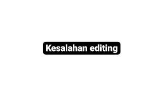 kesalahan edit , tapi banyak viewers