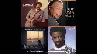 WORSHIP MIX ~ LARNELLE HARRIS  / MORRIS CHAPMAN / SANDI PATTY / LARNELLE HARRIS