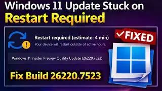Fix Windows 11 Update 26220.7523 Stuck on Restart Required | Insider Preview Build 26220