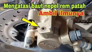 CARA MENGATASI BAUT NEPEL KALIPER REM CAKRAM PATAH (nepel buangan angin)