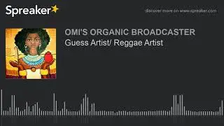Guess Artist/ Reggae Artist (made with Spreaker)