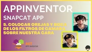 5. SnapCat con AppInventor: Colocar orejas y boca de los filtros de cámara sobre nuestra cara