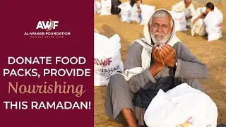 Make a Difference During This Ramadan By Donating Food Packs At Just £50 | AWF