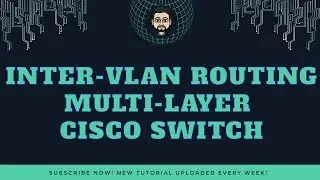 Inter-vlan Routing - Cisco Multi-Layer Switch/ Layer 3 Switch