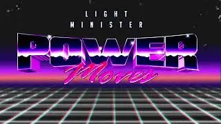 Light Minister - Power Moves // Retrowave/Synthwave/Newretrowave