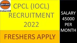 cpcl recruitment 2022 / freshers apply / subsidiary of iocl / salary 45000 per month / cpcl vacancy