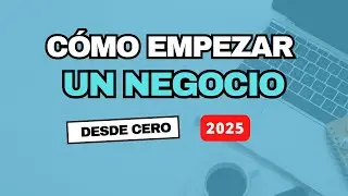 How to Start a Business from Scratch 2025 - Entrepreneurship