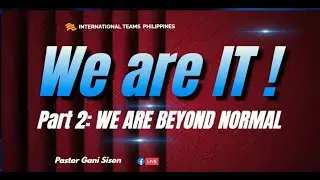 WE ARE BEYOND NORMAL (WE ARE IT! - Part2), Ptr Gani Sison, ONLINE MISSION FELLOWSHIP Jan 19, 2023