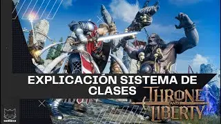 Throne and Liberty - Explicación básica de sistema de clases