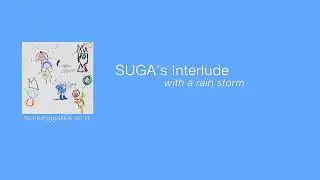 SUGA's Interlude but with a rainstorm