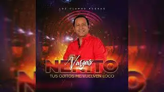 TUS OJITOS ME VUELVEN LOCO - NENITO VARGAS Y LOS PLUMAS NEGRAS