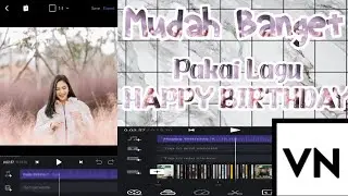 Edit Video Pakai Lagu Happy B'day | Aplikasi VN